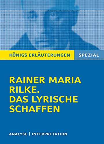 Rilke. Das lyrische Schaffen.: Interpretationen zu den wichtigsten Gedichten (Königs Erläuterungen. Spezial) von Bange C. GmbH